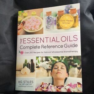 The Essential Oils Complete Reference Guide